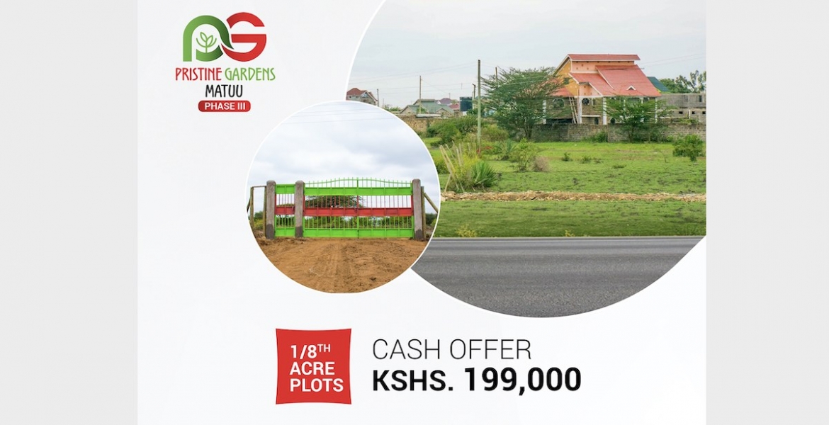 Affordable Plots at Pristine Gardens - Matuu Phase III: Available at Sh199,000 Cash Offer