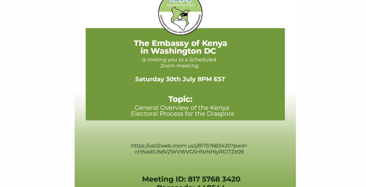 Kenya Embassy in Washington invites You to a Zoom Meeting on the Overview of Electoral Process for the Diaspora: Sat, July 30th